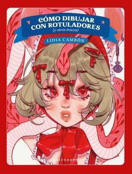 COMO DIBUJAR CON ROTULADORES (Y OTROS TRUCOS) | 9788467981766 | CAMBON, LIDIA