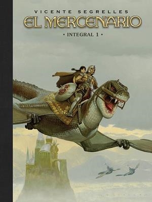 MERCENARIO, EL. INTEGRAL 01 | 9788467982015 | SEGRELLES, VICENTE