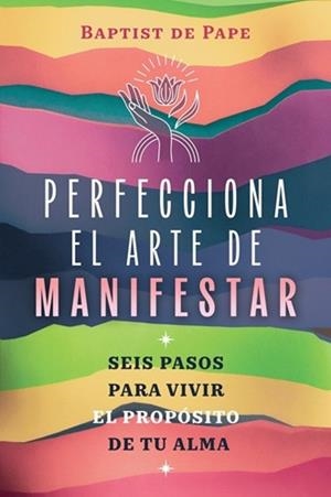 PERFECCIONA EL ARTE DE MANIFESTAR | 9798888504178 | DE PAPE, BAPTIST