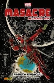 MARVEL HÉROES 233. MASACRE DE DANIEL WAY 03 : RAREZA ESPACIAL | 9791370136987 | WAY, DANIEL / BARBIERI, CARLO / DAZO, BONG