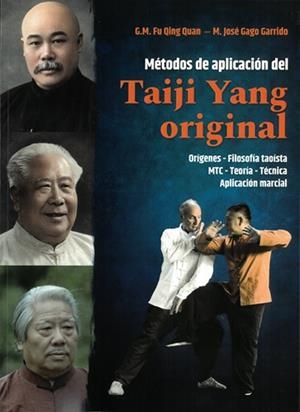 MÉTODOS DE APLICACIÓN DEL TAIJI YANG ORIGINAL | 9788420307299 | FU QING QUAN, G. M. / GAGO GARRIDO, JOSÉ