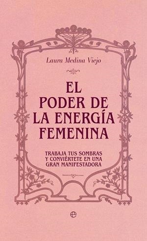 PODER DE LA ENERGÍA FEMENINA, EL | 9788410943025 | MEDINA VIEJO, LAURA