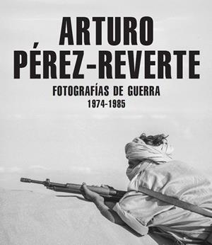 FOTOGRAFÍAS DE GUERRA [1974-1985] | 9791387960148 | PÉREZ-REVERTE, ARTURO