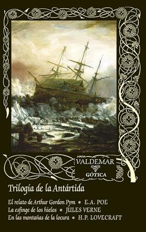 TRILOGÍA DE LA ANTÁRTIDA | 9788477029816 | POE, EDGAR ALLAN / VERNE, JULES / LOVECRAFT, H. P.