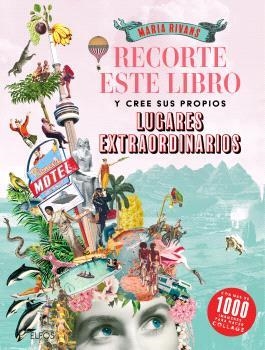 RECORTE ESTE LIBRO Y CREE SU PROPIOS LUGARES EXTRAORDINARIOS | 9791388023163