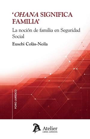 OHANA SIGNIFICA FAMILIA. LA NOCIÓN DE FAMILIA EN SEGURIDAD SOCIAL | 9791388096518 | COLÀS-NEILA, EUSEBI