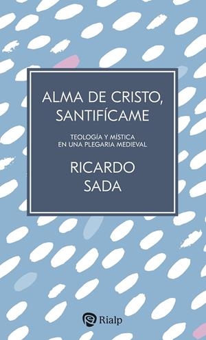 ALMA DE CRISTO, SANTIFÍCAME | 9788432172762 | SADA FERNÁNDEZ, RICARDO