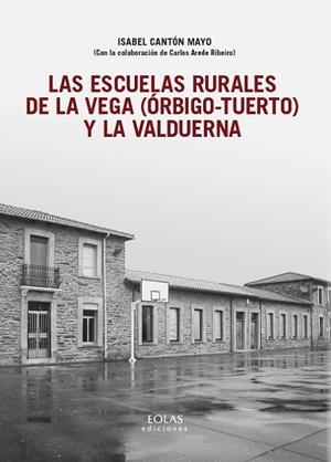 ESCUELAS RURALES DE LA VEGA (ORBIGO - TUERTO) Y LA VALDUERNA, LAS | 9791387753832 | CANTON MAYO, ISABEL