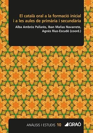 CATALÀ ORAL A LA FORMACIÓ INICIAL I A LES AULES DE PRIMÀRIA I SECUNDÀRIA, EL | 9791387863814 | AMBRÒS PALLARÈS, MARIA ALBA / CARRASCO DARNÉS, CORA / GENER MARTÍNEZ, ALBERT / MAÑAS NAVARRETE, IBAN