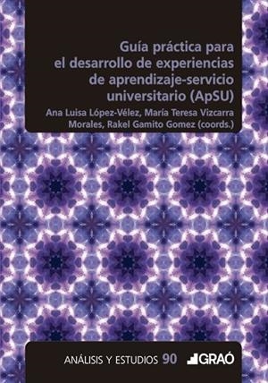 GUÍA PRÁCTICA PARA EL DESARROLLO DE EXPERIENCIAS DE APRENDIZAJE SERVICIO UNIVERSITARIO (APSU) | 9791387863722 | ANDRADE ZAPATA, JOSÉ SANTIAGO / BASTARRICA VARELA, OLATZ / CARTER THUILLIER, BASTIAN IGNACIO