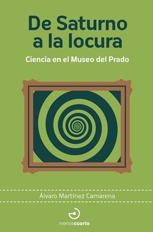 DE SATURNO A LA LOCURA | 9788419964472 | MARTINEZ CAMARENA, ALVARO