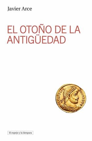 OTOÑO DE LA ANTIGÜEDAD, EL | 9788412954111 | ARCE, JAVIER