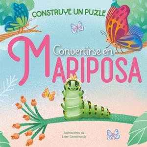 CONVERTIRSE EN MARIPOSA. CONSTRUYE UN PUZZLE | 9788491459163 | CASTELNUOVO, ESTER