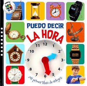 PUEDO DECIR LA HORA - MI PRIMER LIBRO DE RELOJES | 9788742556559