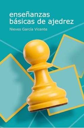 ENSEÑANZAS BÁSICAS DE AJEDREZ (ED. 2026) | 9791399021653 | GARCIA VICENTE, NIEVES