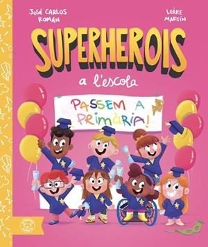 PASSEM A PRIMÀRIA! (SUPERHEROIS A L'ESCOLA) | 9791387501662 | ROMÁN, JOSÉ CARLOS
