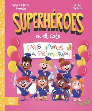 NOS VAMOS A PRIMARIA! (SUPERHÉROES EN EL COLE) | 9791387501648 | ROMÁN, JOSE CARLOS