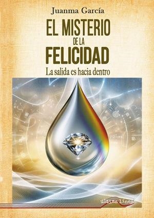 MISTERIO DE LA FELICIDAD, EL | 9788416159390 | GARCÍA, JUANMA
