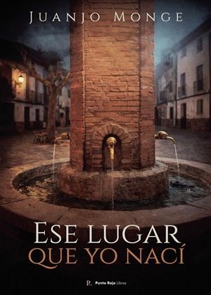 ESE LUGAR QUE YO NACÍ | 9793343590802 | MONGE ESCOLANO, JUAN JOSÉ