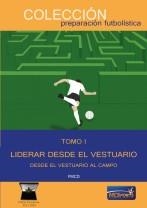 LIDERAR DESDE EL VESTUARIO TOMO 1 DESDE EL VESTUARIO AL CAMPO | 9791399000399