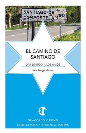 CAMINO DE SANTIAGO, EL | 9788412796674 | ARNAU AVILA, LUIS JORGE