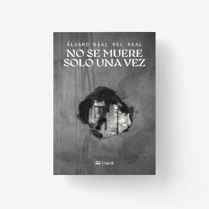 NO SE MUERE SOLO UNA VEZ | 9788410075757 | DIAZ DEL REAL, ALVARO