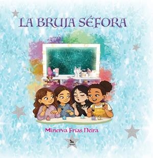 BRUJA SÉFORA, LA | 9791387582685 | FRIAS NEIRA, MINERVA