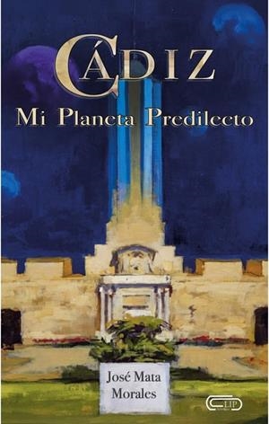 CÁDIZ, MI PLANETA PREDILECTO | 9788409752355 | MATA MORALES, JOSÉ
