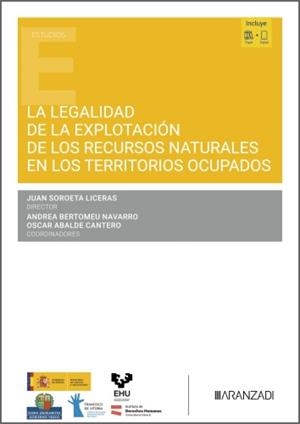 LEGALIDAD DE LA EXPLOTACIÓN DE LOS RECURSOS NATURALES EN LOS TERRITORIOS OCUPADOS, LA | 9788410858701 | SOROETA LICERAS, JUAN
