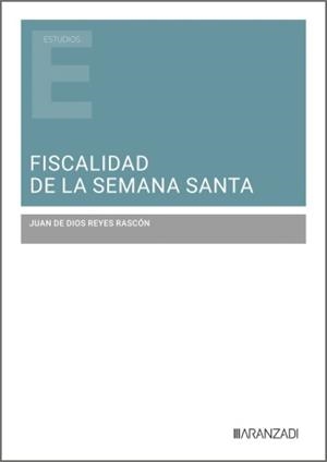 FISCALIDAD DE LA SEMANA SANTA | 9788410858725 | REYES RASCON, JUAN DE DIOS