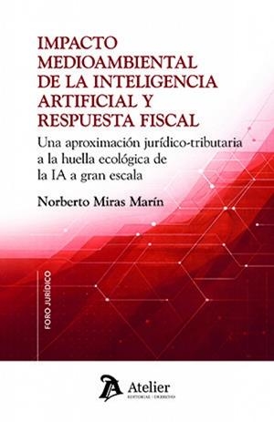 IMPACTO MEDIOAMBIENTAL DE LA INTELIGENCIA ARTIFICIAL Y RESPUESTA FISCAL | 9791388250118 | MIRAS, NORBERTO