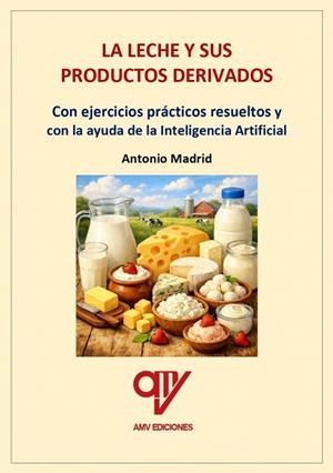 LECHE Y SUS PRODUCTOS DERIVADOS, LA | 9791399090888 | MADRID VICENTE, ANTONIO