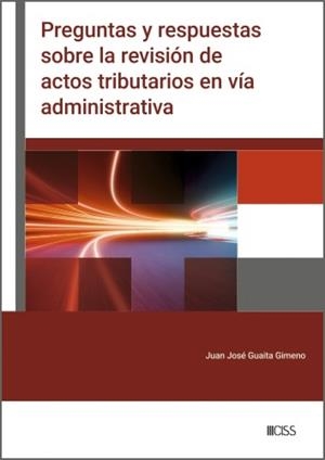 PREGUNTAS Y RESPUESTAS SOBRE LA REVISION DE ACTOS TRIBUTARIOS EN VIA ADMINISTRATIVA | 9788499549286 | GUAITA, JUANJO