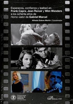 ESPERANZA, CONFIANZA Y LEALTAD EN FRANK CAPRA, JEAN RENOIR Y WIM WENDERS A LOS OCHENTA AÑOS DE HOMO VIATOR DE GABRIEL MARCEL | 9791370471231