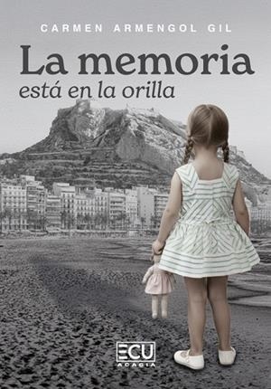 MEMORIA ESTÁ EN LA ORILLA, LA | 9791387858421 | ARMENGOL GIL, CARMEN