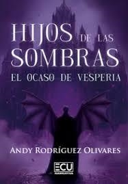 HIJOS DE LAS SOMBRAS. EL OCASO DE VESPERIA | 9791387858551 | RODRIGUEZ OLIVARES, ANDY