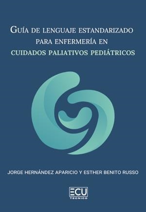 GUIA DE LENGUAJE ESTANDARIZADO PARA ENFERMERIA EN CUIDADOS PALIATIVOS | 9791388125249 | HERNANDEZ APARICIO, JORGE / BENITO RUSSO, ESTHER