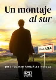 MONTAJE AL SUR, UN | 9791387858636 | GONZALEZ HUELGA, JOSÉ IGNACIO
