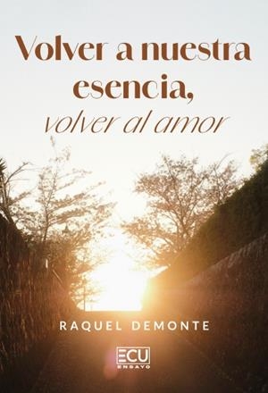 VOLVER A NUESTRA ESENCIA, VOLVER AL AMOR | 9791387858872 | DEMONTE, RAQUEL