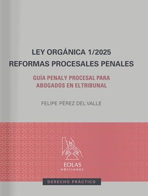 LEY ORGANICA 1/2025. REFORMAS PROCESALES PENALES | 9791388299001 | PÉREZ DEL VALLE, FELIPE