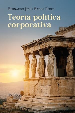 TEORIA POLITICA CORPORATIVA | 9791388255489 | BADOS PEREZ, BERNARDO JESUS