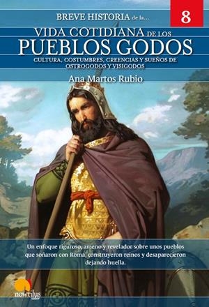 BREVE HISTORIA DE LA VIDA COTIDIANA DE LOS GODOS | 9788413055060 | MARTOS RUBIO, ANA
