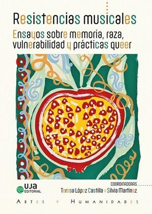 RESISTENCIAS MUSICALES. ENSAYOS SOBRE MEMORIA, RAZA, VULNERABILIDAD Y PRÁCTICAS QUEER | 9788491597131 | LOPEZ CASTILLA, TERESA