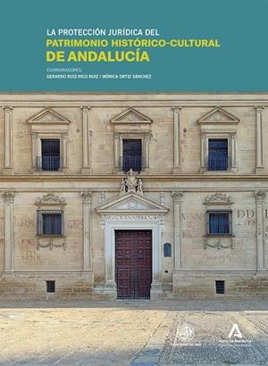 PROTECCIÓN JURÍDICA DEL PATRIMONIO HISTORICO-CULTURAL DE ANDALUCÍA, LA | 9788491597216 | RUIZ-RICO RUIZ, GERARDO/ORTIZ SÁNCHEZ, MÓNICA/GARCÍA FERNÁNDEZ, JAVIER/SÁNCHEZ-MESA MARTÍNEZ, LEONAR