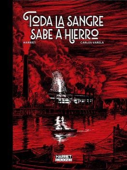 TODA LA SANGRE SABE A HIERRO | 9791399158618 | MURO HARRIET, GREGORIO / VARELA, CARLOS