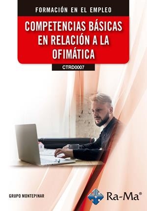 (CTRD0007) COMPETENCIAS BÁSICAS EN RELACIÓN A LA OFIMÁTICA, EDICIÓN 2026 | 9791388059988 | GRUPO MONTEPINAR