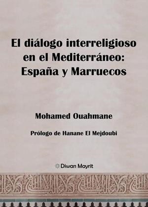 DIALOGO INTERRELIGIOSO EN EL MEDITERRANEO, EL : ESPAÑA Y MARRUECOS | 9791387507077 | OUAHMANE, MOHAMED / EL MEJDOUBI, HANANE