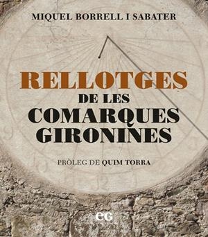 RELLOTGES DE LES COMARQUES GIRONINES | 9788419292513 | BORRELL I SABATER, MIQUEL