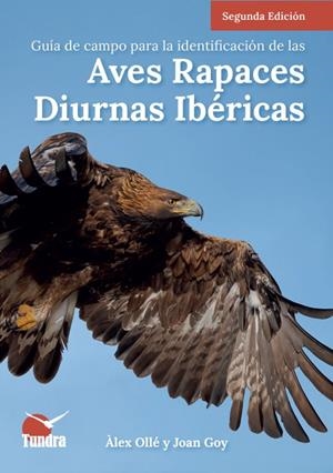 GUÍA DE CAMPO PARA LA IDENTIFICACIÓN DE LAS AVES RAPACES DIURNAS IBÉRICAS - 2ª EDICIÓN AMPLIADA | 9791387759209 | OLLÉ, ÀLEX / GOY, JOAN