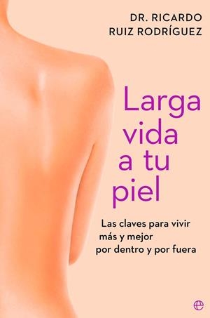 LARGA VIDA A TU PIEL | 9788410943261 | RUIZ RODRÍGUEZ, DR. RICARDO